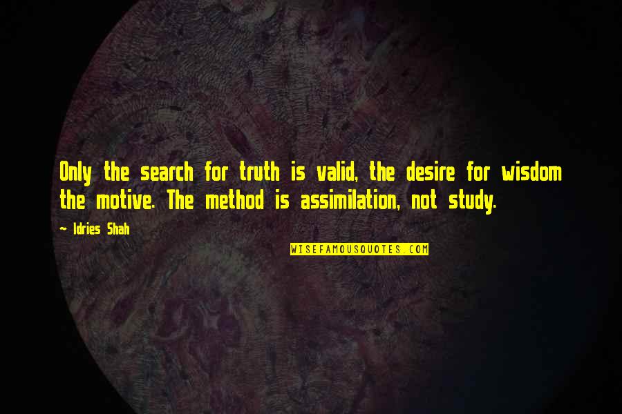 Idries Quotes By Idries Shah: Only the search for truth is valid, the
