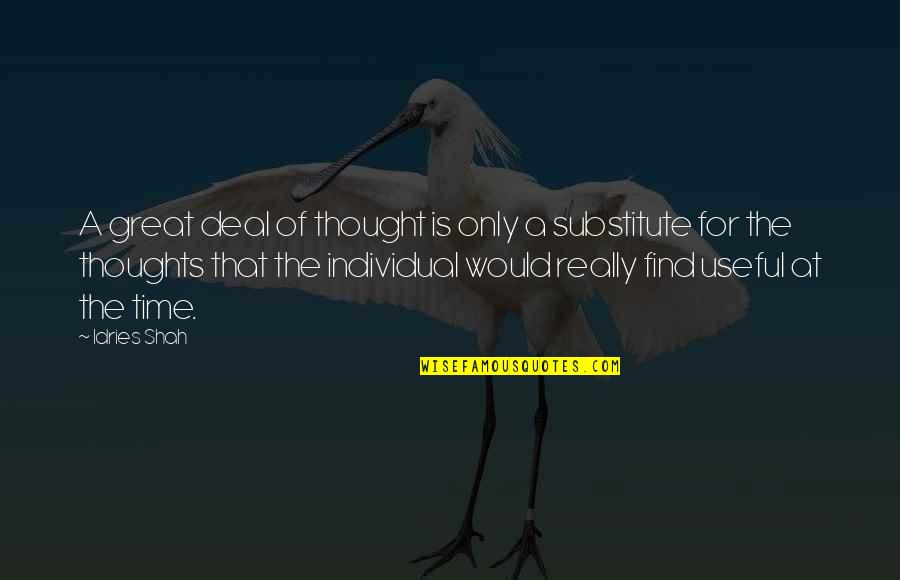 Idries Shah Quotes By Idries Shah: A great deal of thought is only a