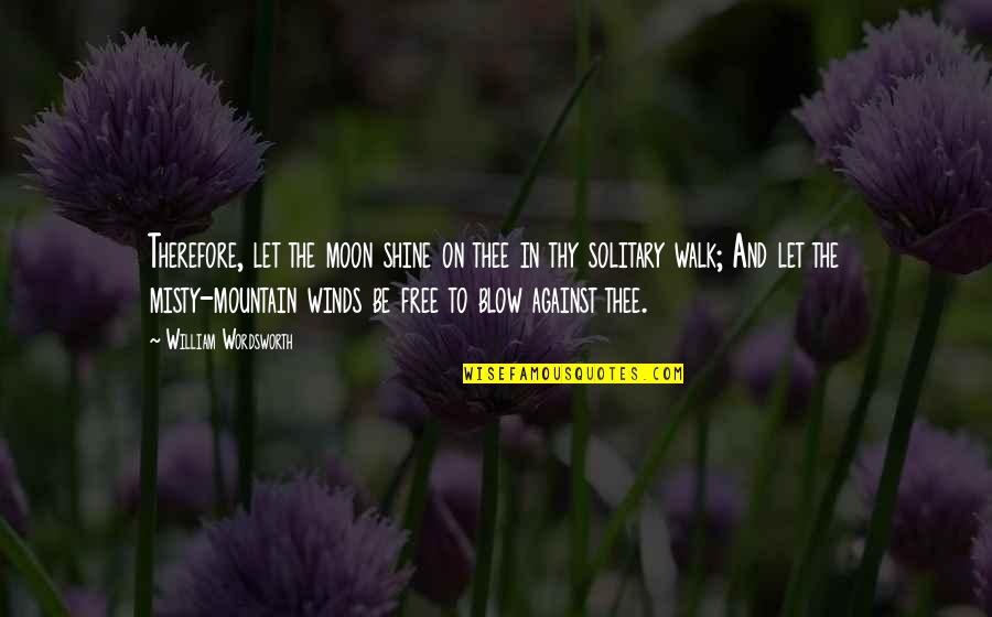 Idris Khan Quotes By William Wordsworth: Therefore, let the moon shine on thee in Idris Khan Quotes By William Wordsworth: Therefore, let the moon shine on thee in