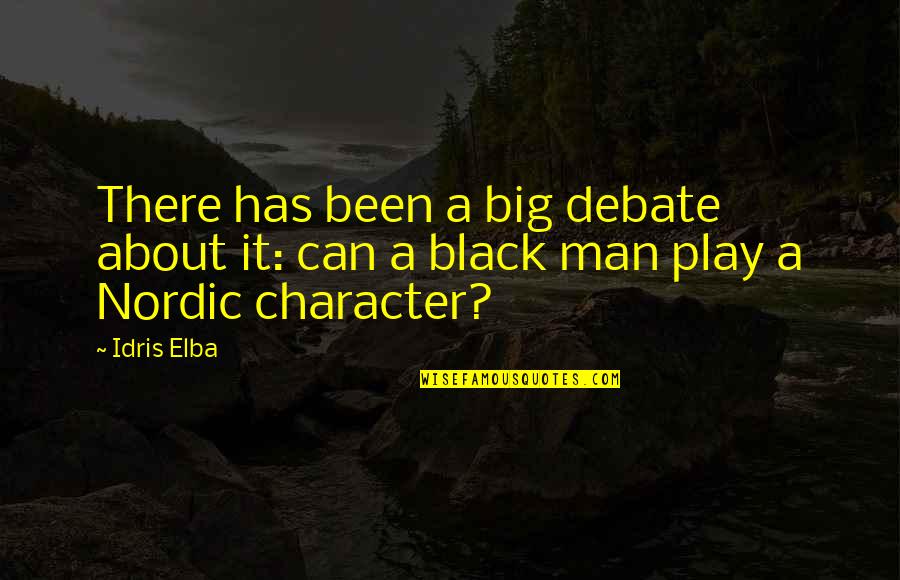 Idris Quotes By Idris Elba: There has been a big debate about it: