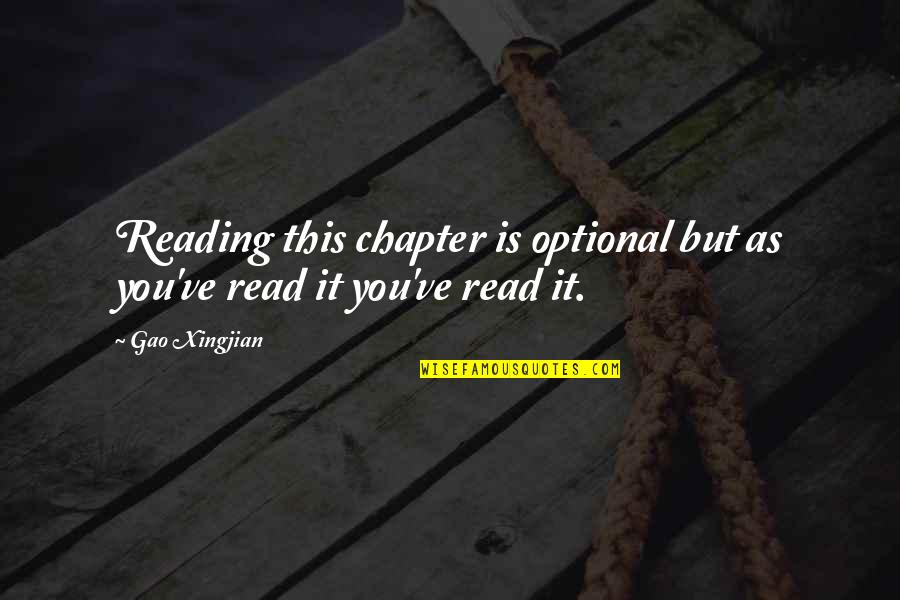 Idriss Quotes By Gao Xingjian: Reading this chapter is optional but as you've