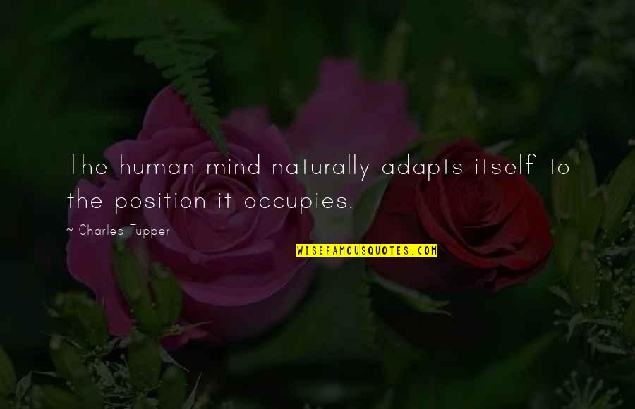 Idrissi Quotes By Charles Tupper: The human mind naturally adapts itself to the