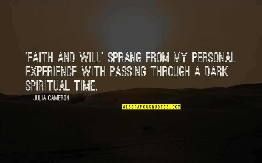 Idriys Jones Quotes By Julia Cameron: 'Faith and Will' sprang from my personal experience Idriys Jones Quotes By Julia Cameron: 'Faith and Will' sprang from my personal experience