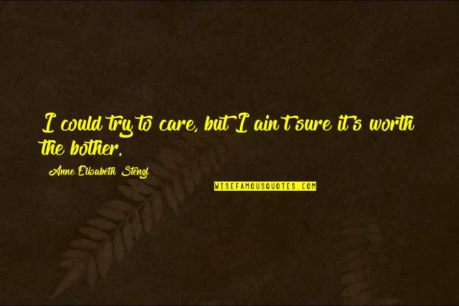 Idubbbztv Quotes By Anne Elisabeth Stengl: I could try to care, but I ain't