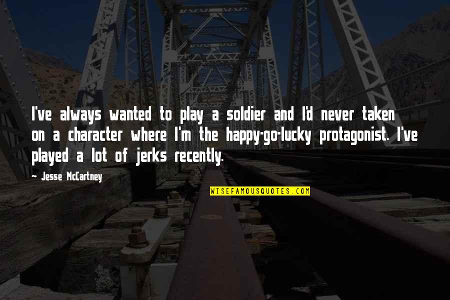 I'd've Quotes By Jesse McCartney: I've always wanted to play a soldier and