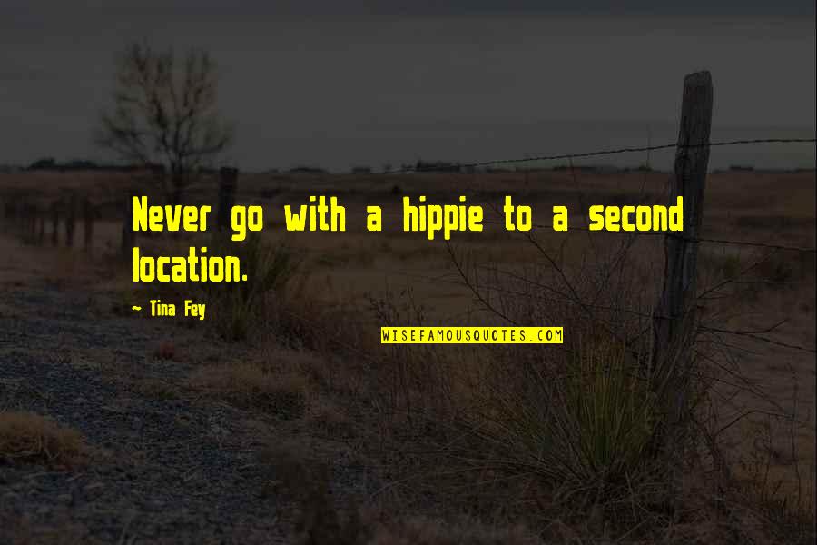Idyll Quotes By Tina Fey: Never go with a hippie to a second