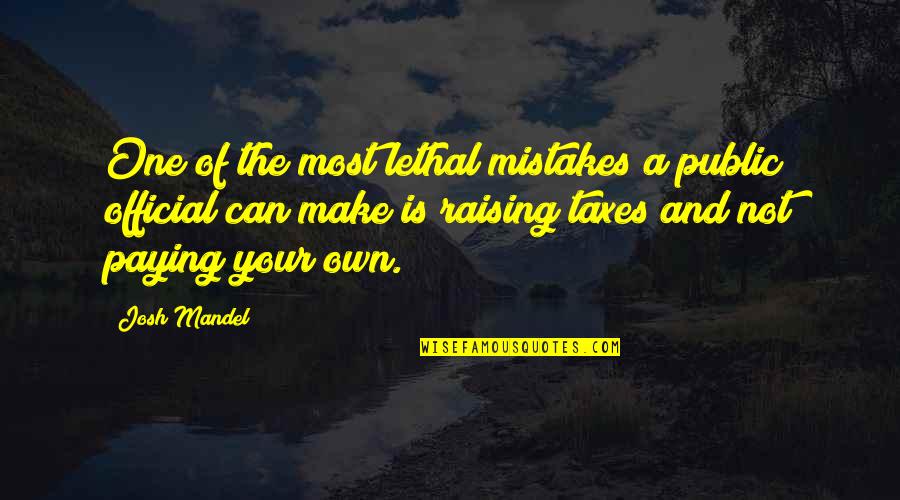 Idyllicism Quotes By Josh Mandel: One of the most lethal mistakes a public Idyllicism Quotes By Josh Mandel: One of the most lethal mistakes a public