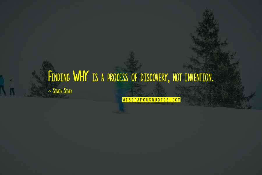 Iegallery Quotes By Simon Sinek: Finding WHY is a process of discovery, not Iegallery Quotes By Simon Sinek: Finding WHY is a process of discovery, not