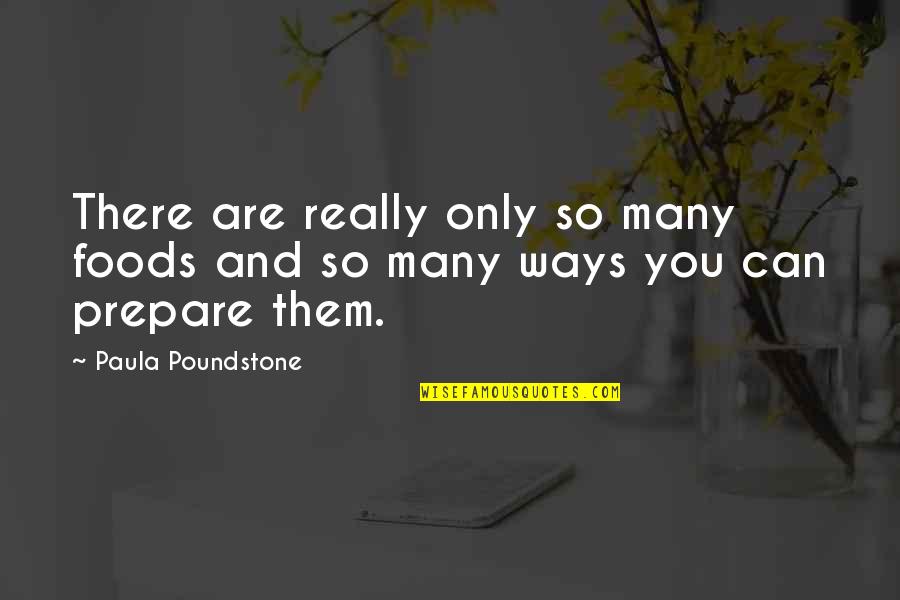 Ieie Quotes By Paula Poundstone: There are really only so many foods and Ieie Quotes By Paula Poundstone: There are really only so many foods and