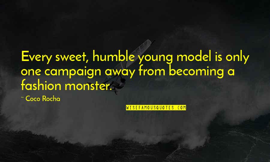 Ieie Yeyey Quotes By Coco Rocha: Every sweet, humble young model is only one
