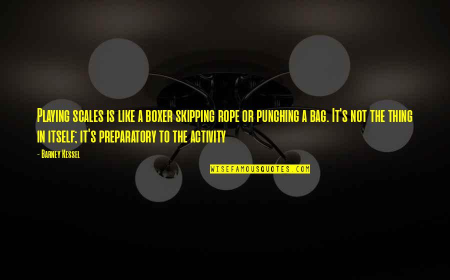 Ieim Corp Quotes By Barney Kessel: Playing scales is like a boxer skipping rope Ieim Corp Quotes By Barney Kessel: Playing scales is like a boxer skipping rope