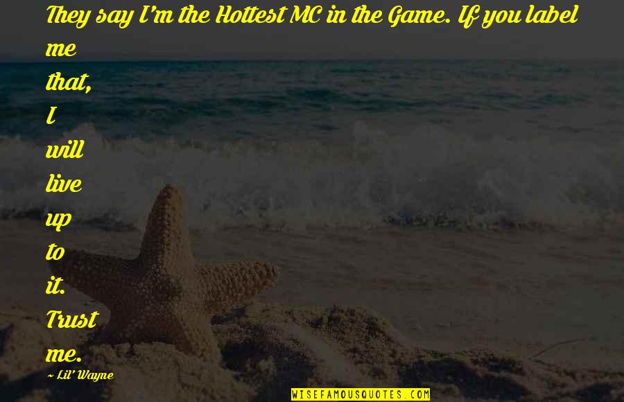 Ieka Quotes By Lil' Wayne: They say I'm the Hottest MC in the Ieka Quotes By Lil' Wayne: They say I'm the Hottest MC in the