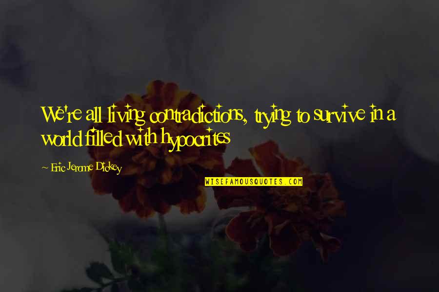 Iekavu Quotes By Eric Jerome Dickey: We're all living contradictions, trying to survive in Iekavu Quotes By Eric Jerome Dickey: We're all living contradictions, trying to survive in