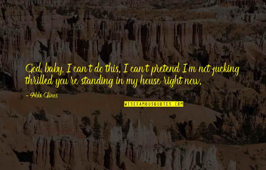 Ieko Media Quotes By Abbi Glines: God, baby, I can't do this. I can't Ieko Media Quotes By Abbi Glines: God, baby, I can't do this. I can't