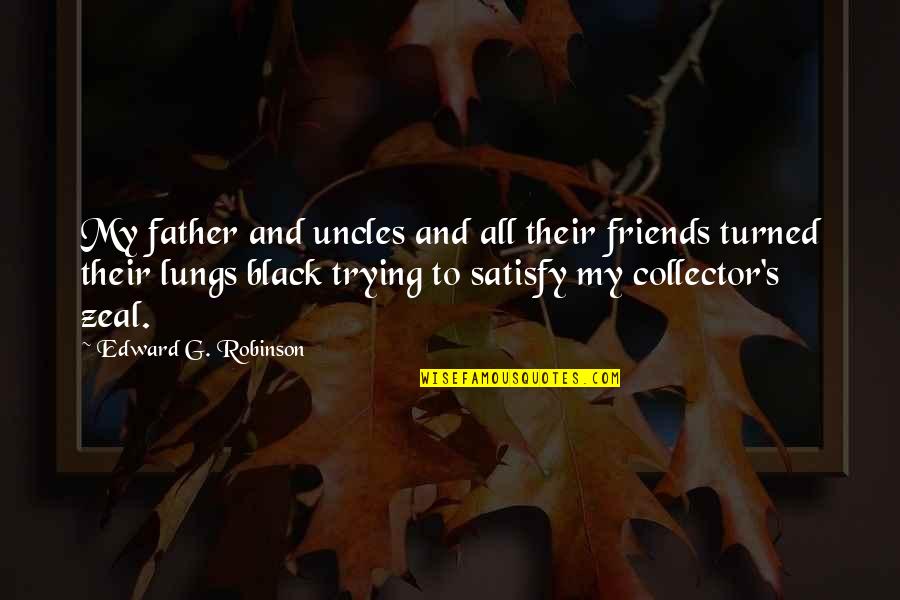 Ieko Media Quotes By Edward G. Robinson: My father and uncles and all their friends Ieko Media Quotes By Edward G. Robinson: My father and uncles and all their friends