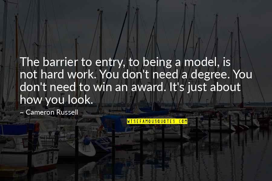 Iekov Quotes By Cameron Russell: The barrier to entry, to being a model,