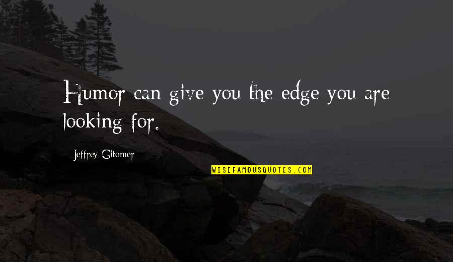 Ielimi Quotes By Jeffrey Gitomer: Humor can give you the edge you are