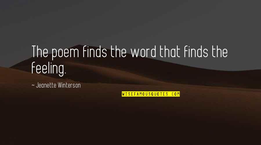 Ielts Essay Quotes By Jeanette Winterson: The poem finds the word that finds the