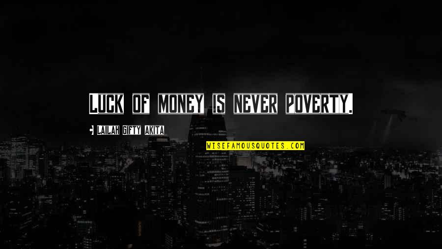 Iemanja Quotes By Lailah Gifty Akita: Luck of money is never poverty.