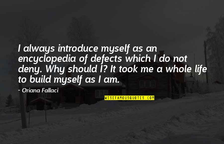 Iemb Quote Quotes By Oriana Fallaci: I always introduce myself as an encyclopedia of