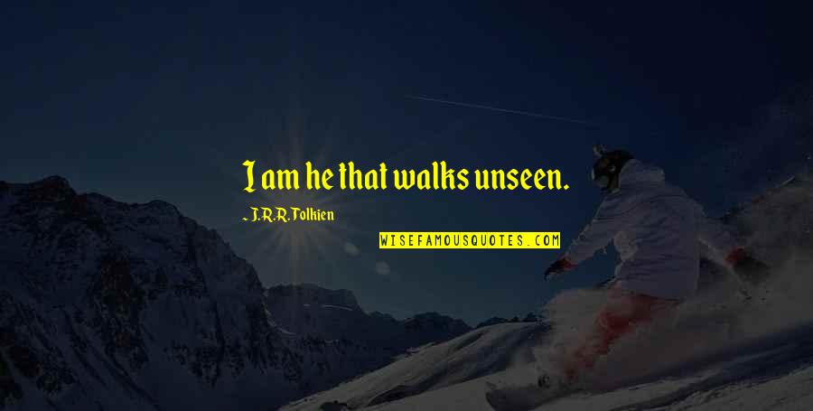 Ierburi Decorative Quotes By J.R.R. Tolkien: I am he that walks unseen.