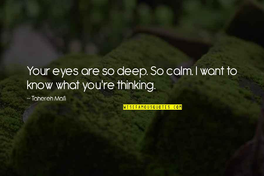 Ieremia Jurma Quotes By Tahereh Mafi: Your eyes are so deep. So calm. I