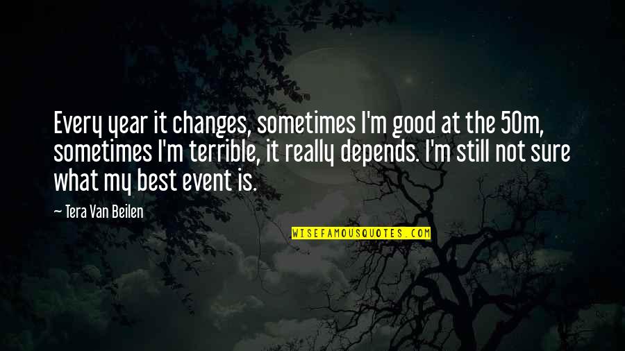 Ieri In Inglese Quotes By Tera Van Beilen: Every year it changes, sometimes I'm good at