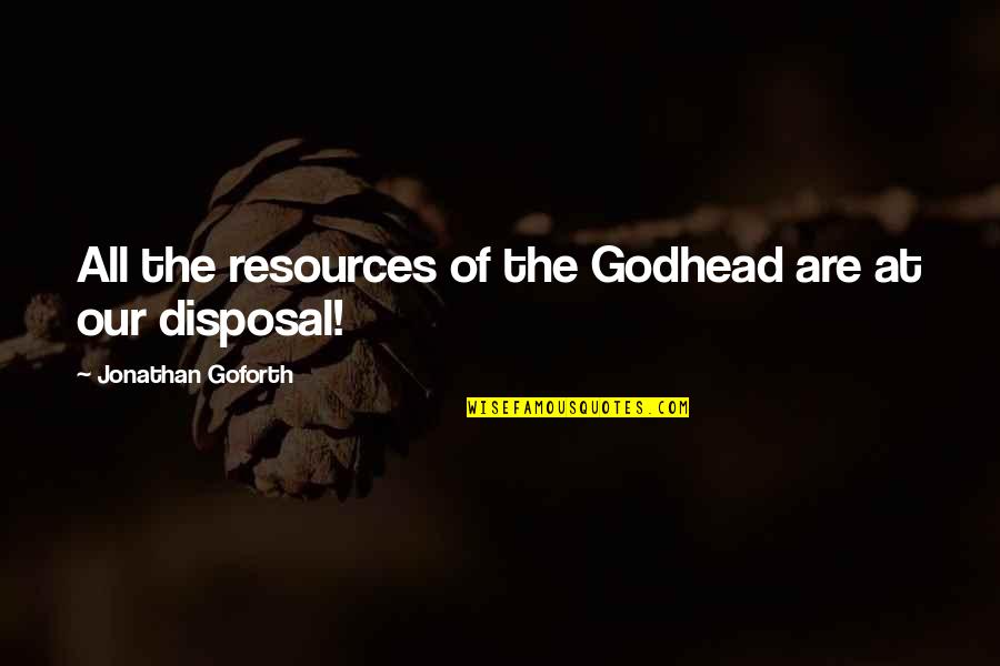 Iero Quotes By Jonathan Goforth: All the resources of the Godhead are at