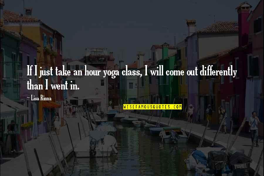 Ierse Namen Quotes By Lisa Rinna: If I just take an hour yoga class,