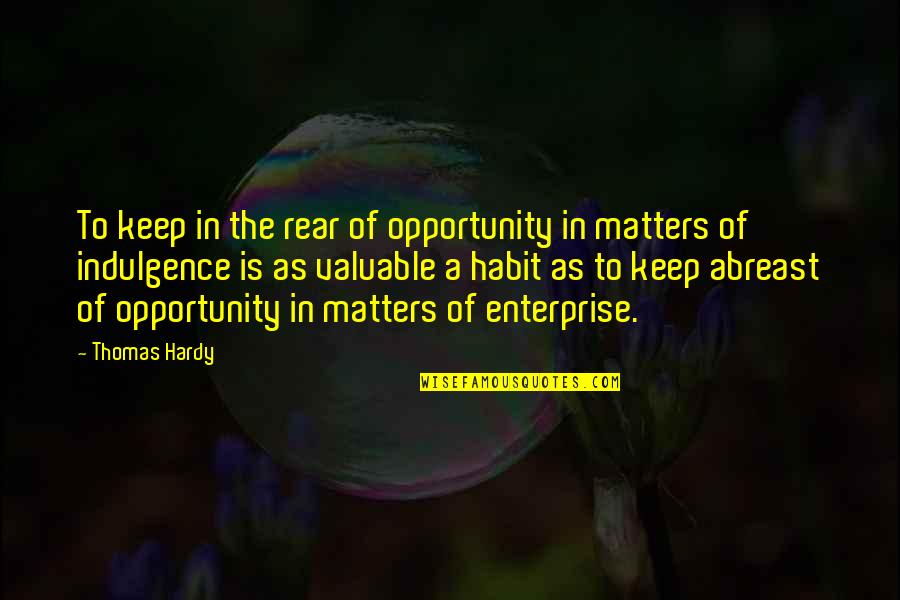 Iese Business Quotes By Thomas Hardy: To keep in the rear of opportunity in