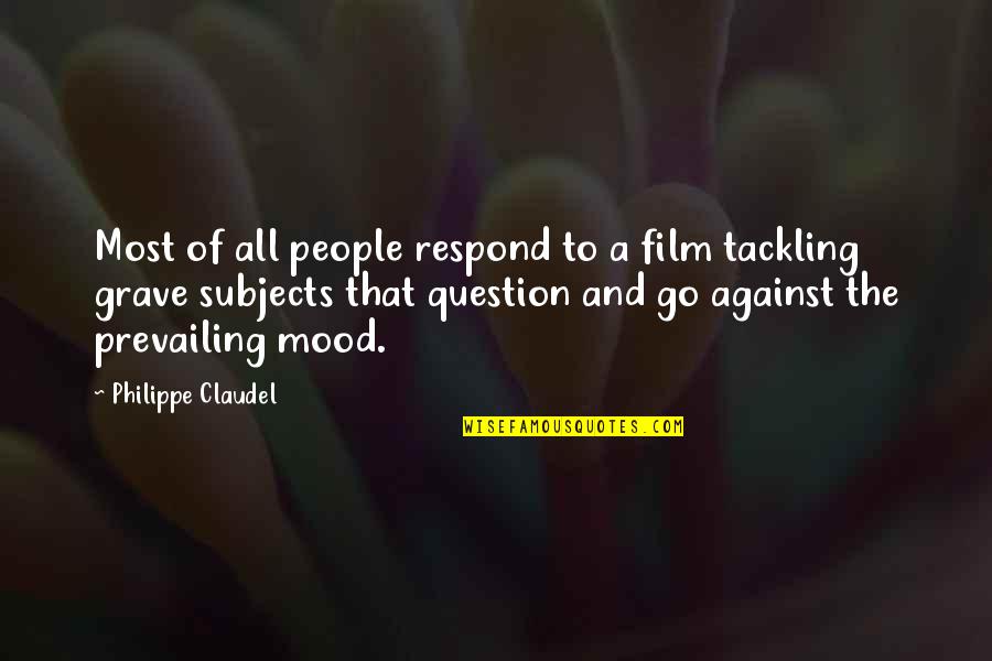 Ieuan Lloyd Jones Pastor Quotes By Philippe Claudel: Most of all people respond to a film Ieuan Lloyd Jones Pastor Quotes By Philippe Claudel: Most of all people respond to a film