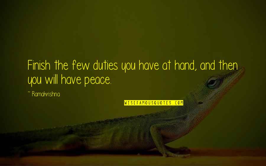 Ieuan Lloyd Jones Pastor Quotes By Ramakrishna: Finish the few duties you have at hand,