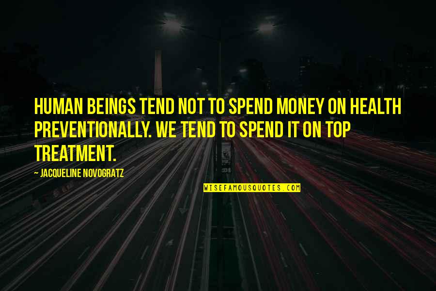 Ievgenii Quotes By Jacqueline Novogratz: Human beings tend not to spend money on Ievgenii Quotes By Jacqueline Novogratz: Human beings tend not to spend money on