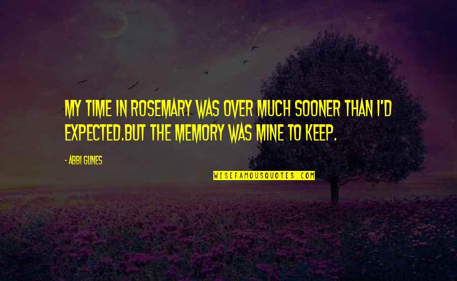 If A Door Doesnt Open Quote Quotes By Abbi Glines: My time in Rosemary was over much sooner
