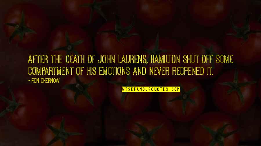 If A Lie Is Repeated Often Enough Quote Quotes By Ron Chernow: After the death of John Laurens, Hamilton shut If A Lie Is Repeated Often Enough Quote Quotes By Ron Chernow: After the death of John Laurens, Hamilton shut