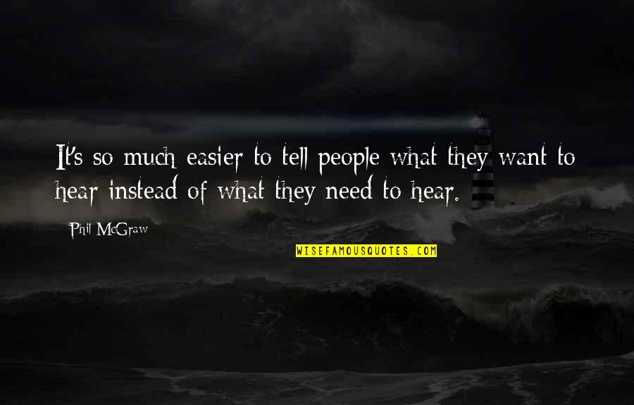 If A Man Cries Quotes By Phil McGraw: It's so much easier to tell people what