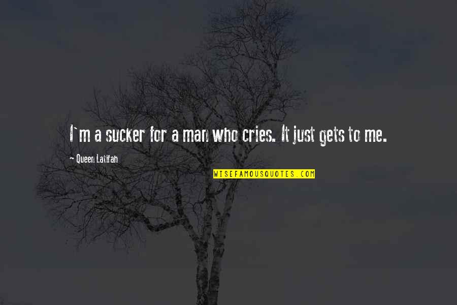 If A Man Cries Quotes By Queen Latifah: I'm a sucker for a man who cries.