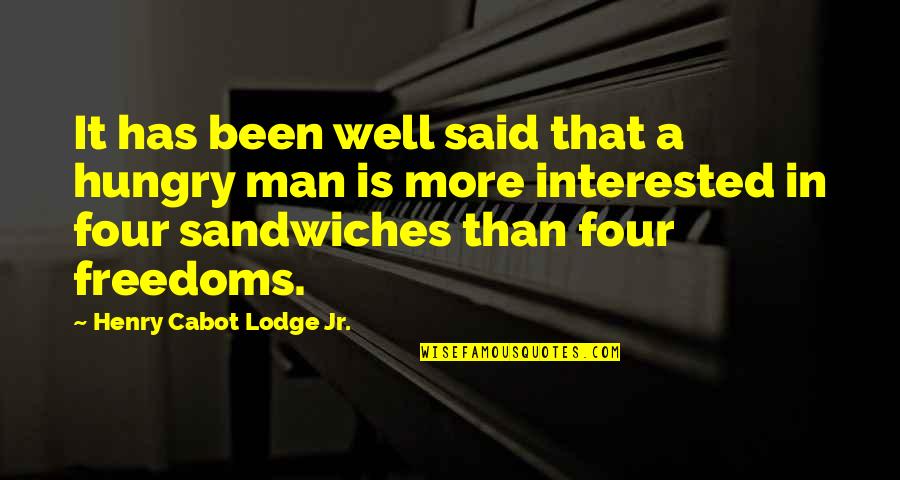 If A Man Is Interested In You Quotes By Henry Cabot Lodge Jr.: It has been well said that a hungry
