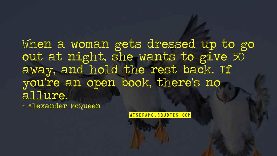 If A Woman Wants You Quotes By Alexander McQueen: When a woman gets dressed up to go If A Woman Wants You Quotes By Alexander McQueen: When a woman gets dressed up to go