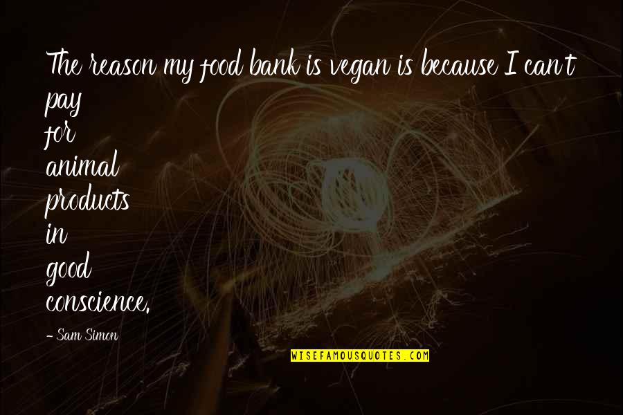 If All Else Fails Funny Quotes By Sam Simon: The reason my food bank is vegan is If All Else Fails Funny Quotes By Sam Simon: The reason my food bank is vegan is