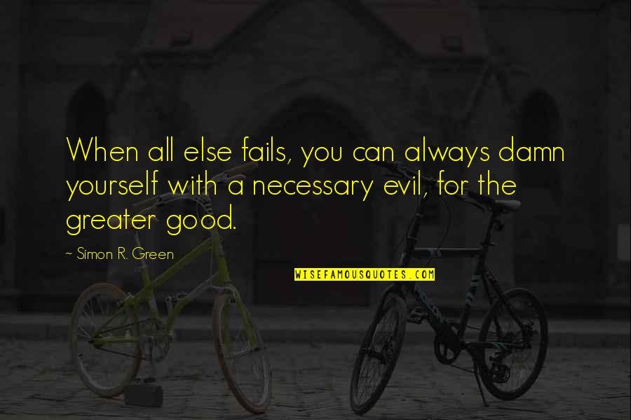 If All Else Fails Quotes By Simon R. Green: When all else fails, you can always damn