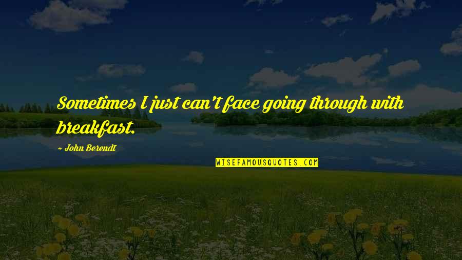 If Allah Wills Quotes By John Berendt: Sometimes I just can't face going through with