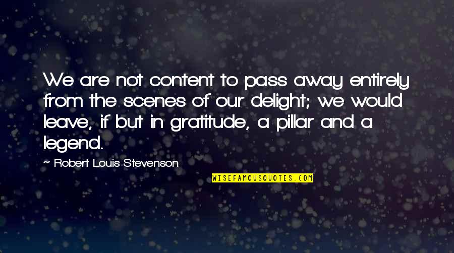 If And But Quotes By Robert Louis Stevenson: We are not content to pass away entirely