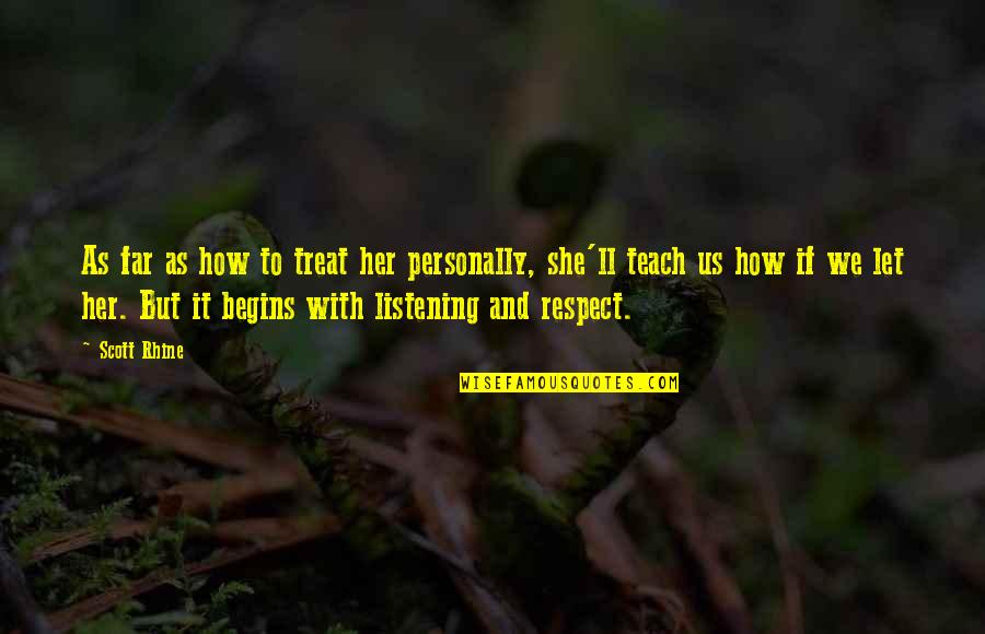 If And But Quotes By Scott Rhine: As far as how to treat her personally,