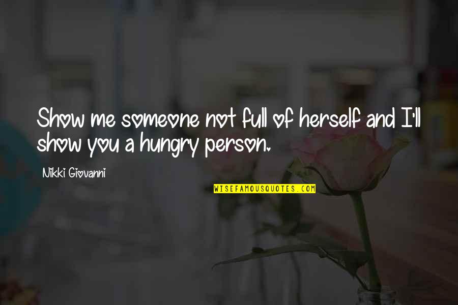 If Beauty Was A Person Quotes By Nikki Giovanni: Show me someone not full of herself and