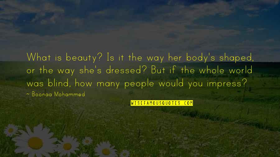 If Beauty Was Quotes By Boonaa Mohammed: What is beauty? Is it the way her