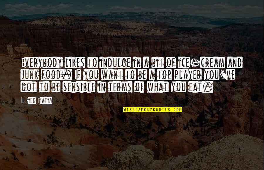 If Everybody Likes You Quotes By Filo Tiatia: Everybody likes to indulge in a bit of