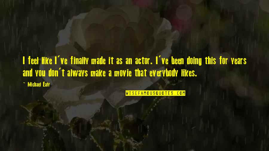 If Everybody Likes You Quotes By Michael Ealy: I feel like I've finally made it as