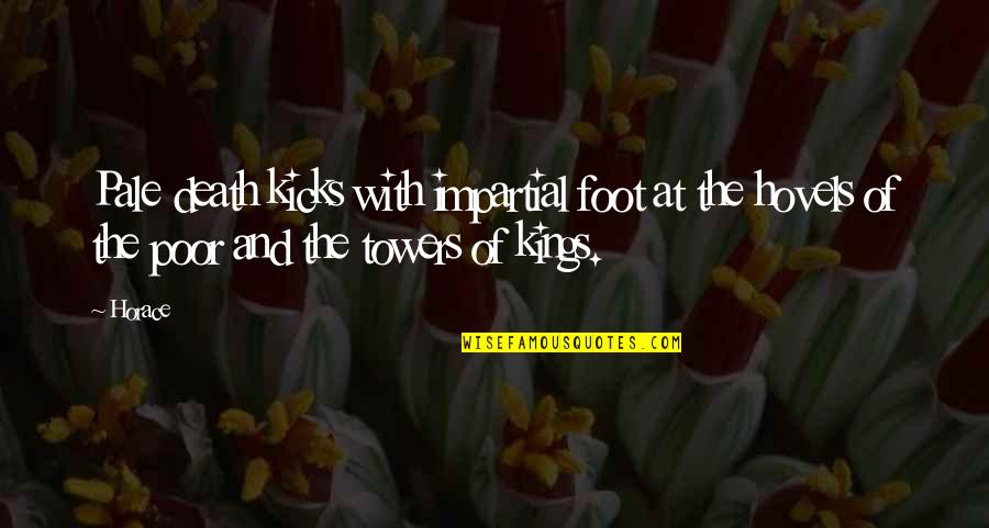 If Fascism Comes To America Quote Quotes By Horace: Pale death kicks with impartial foot at the