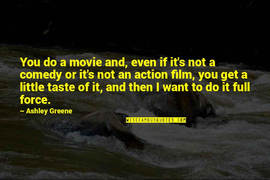 If Film Quotes By Ashley Greene: You do a movie and, even if it's